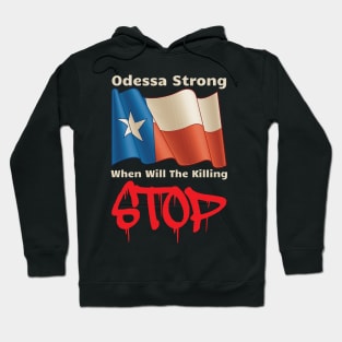 Midland Odessa Strong When Will The Killing Stop Memorial Hoodie